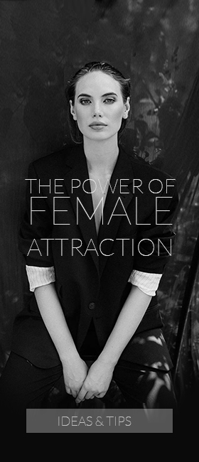 THE POWER OF FEMALE ATTRACTION